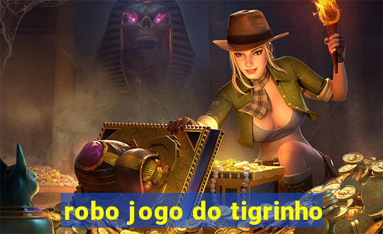 robo jogo do tigrinho